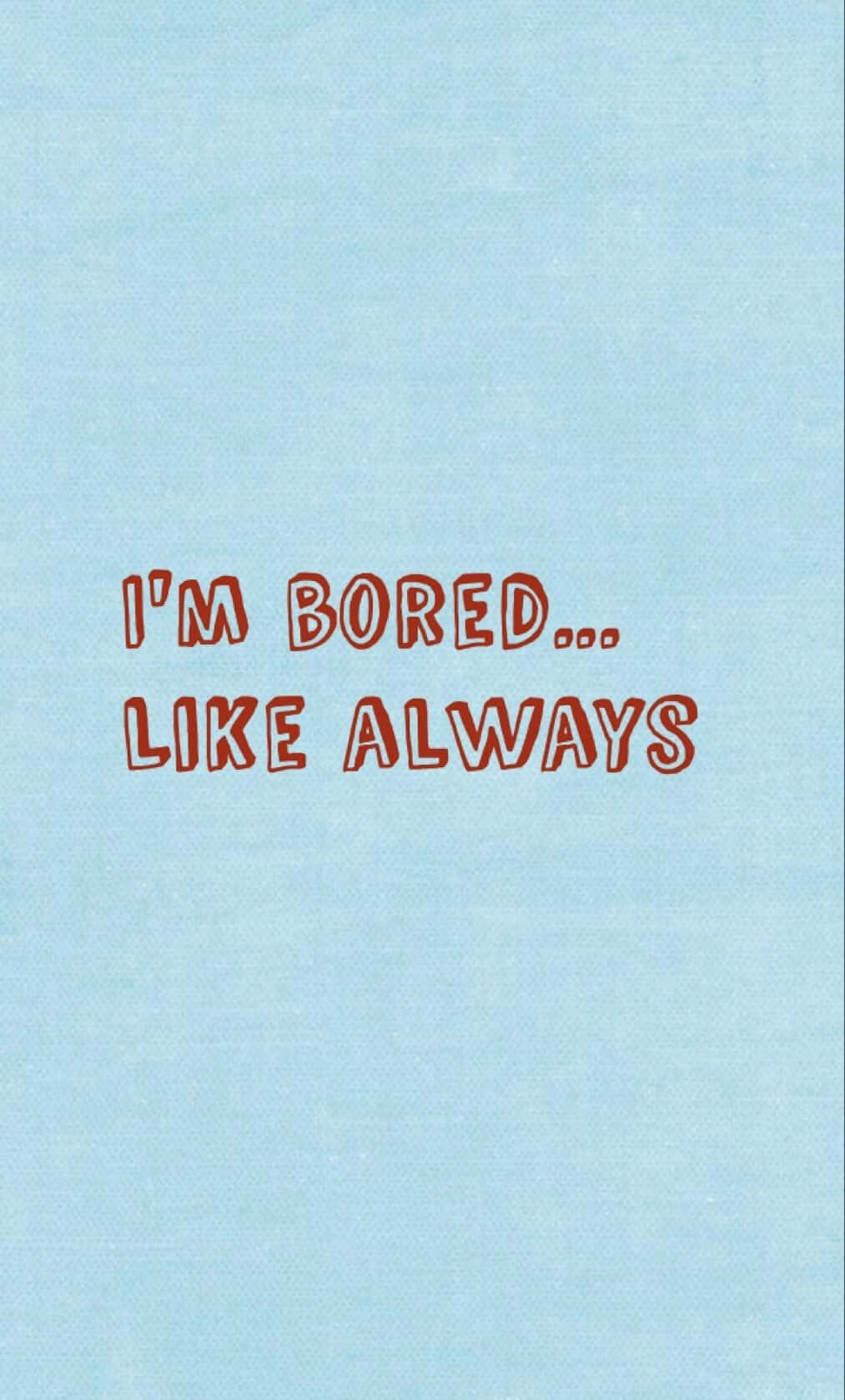 Im Always Boring Words On Skyblue Background Wallpaper