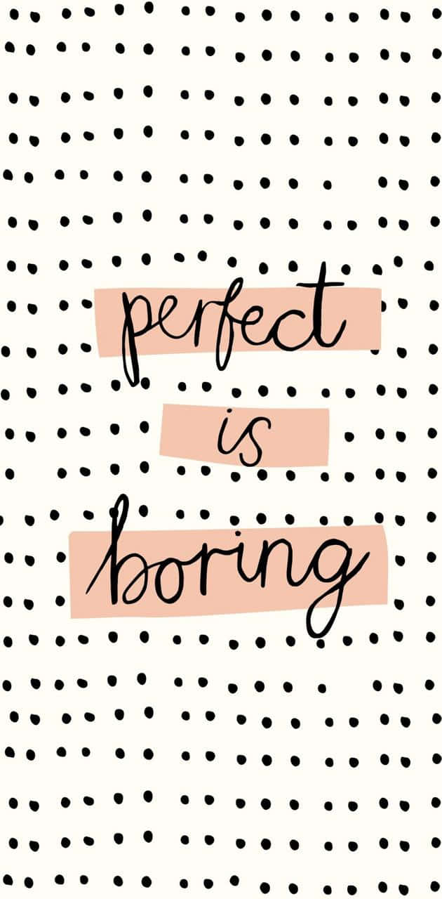 Perfekt er kedeligt citat adskiller sig selv Wallpaper