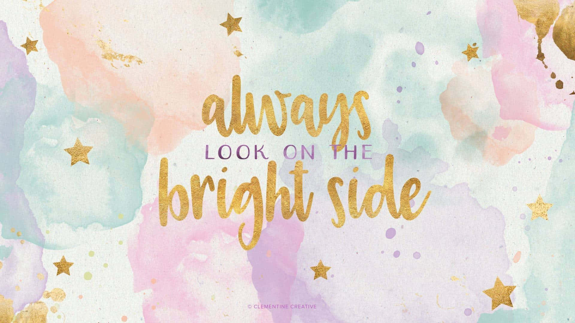 Bright Side Inspirational Quote Watercolor Background Wallpaper