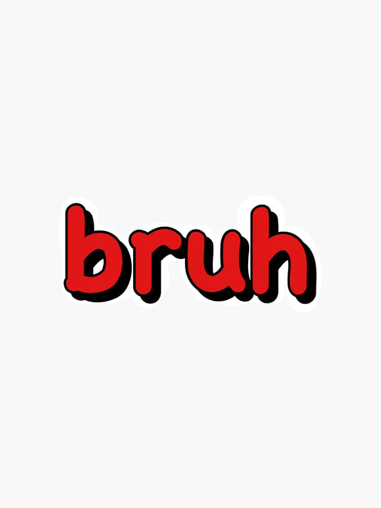 Bruh Reaction In Red Font Wallpaper