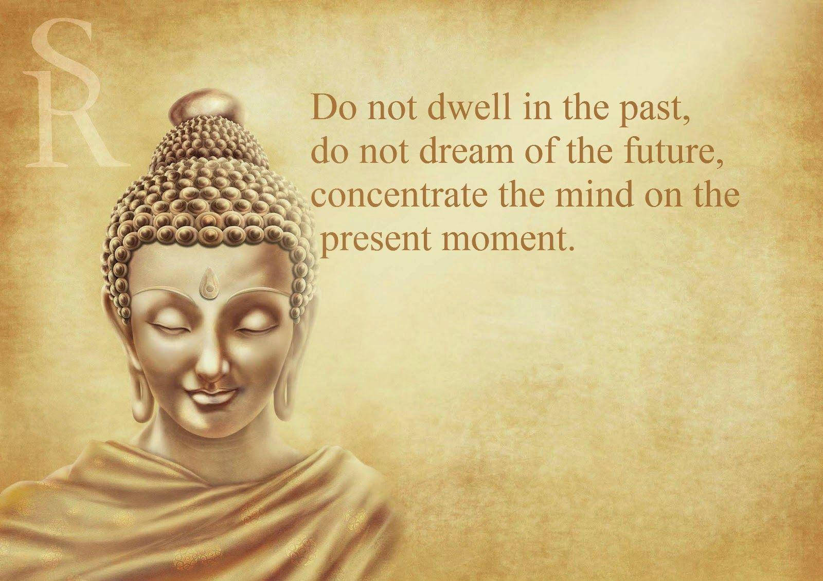 Buddha Quotes Do Not Dwell Wallpaper