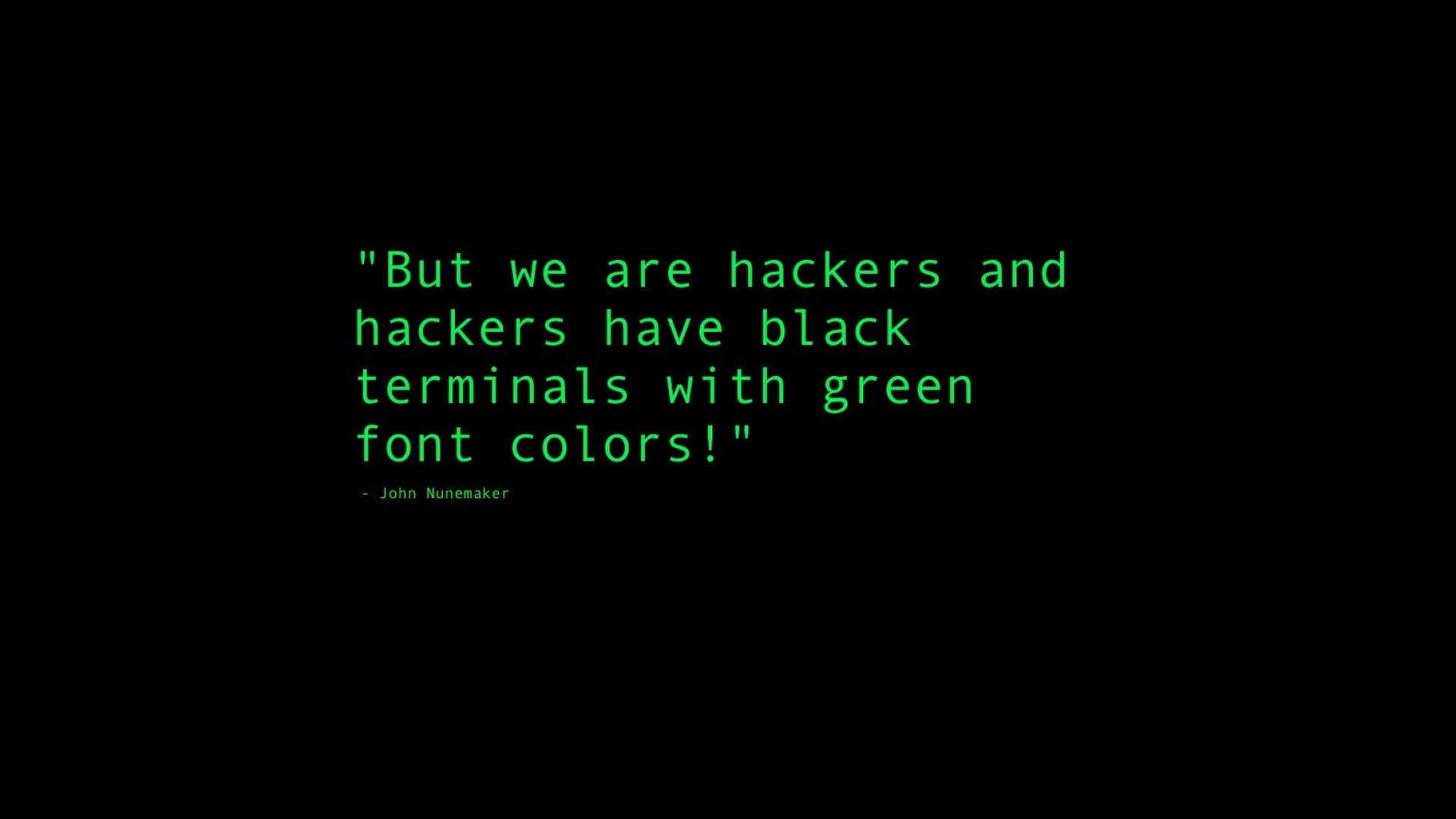 But We Are Hackers Quote Plain Green Background