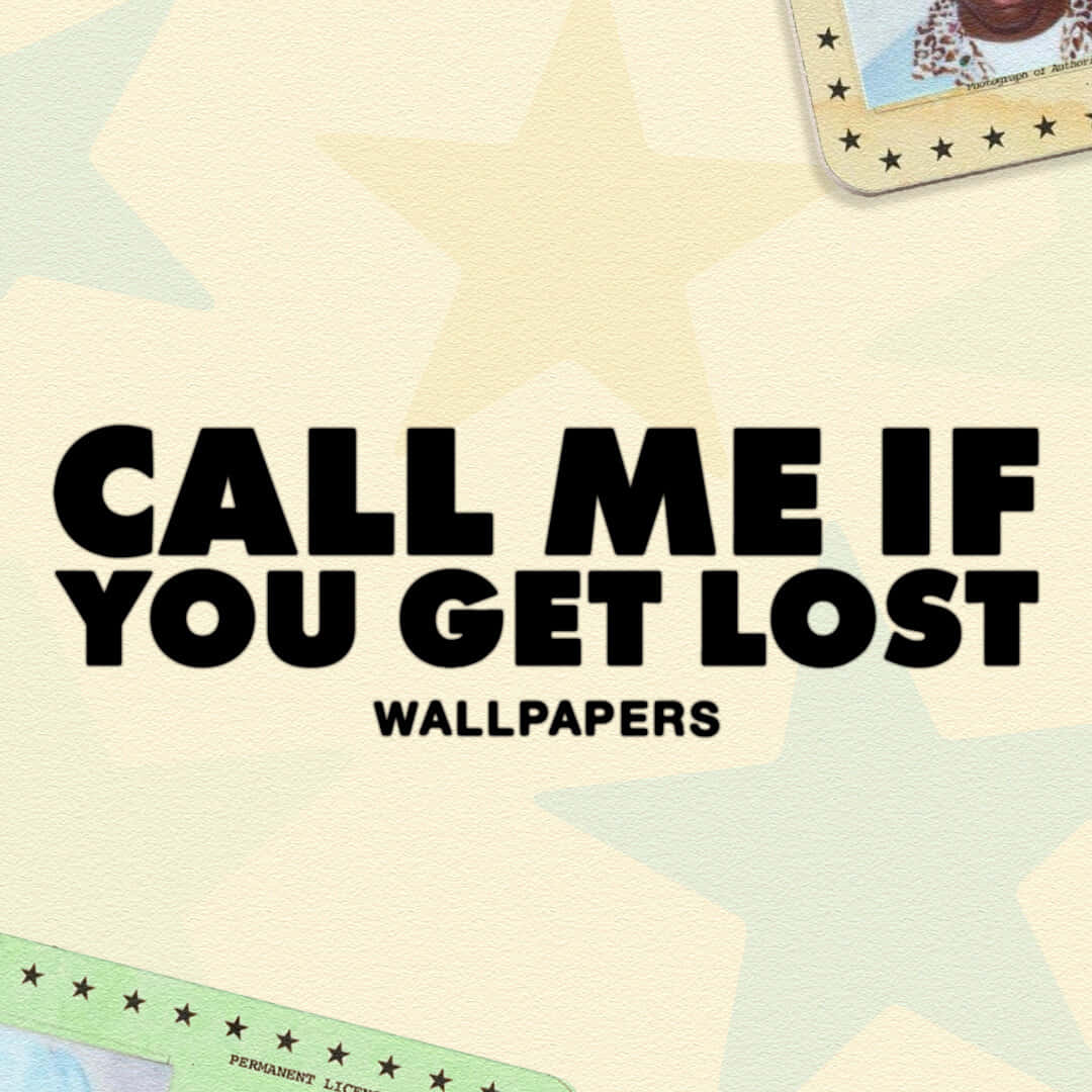 Wallpaper Call Me If You Get Lost Wallpaper