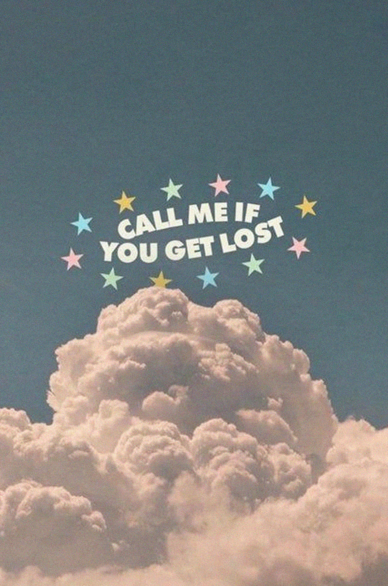 A Cloud With The Words Call Me If You Get Lost Wallpaper