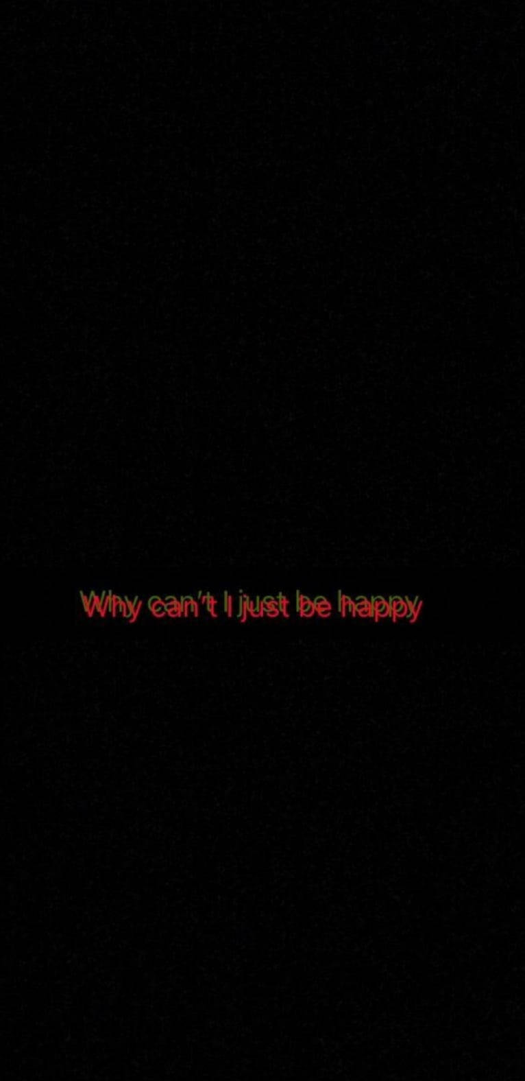 Can’t Be Happy Sad Depressing Wallpaper