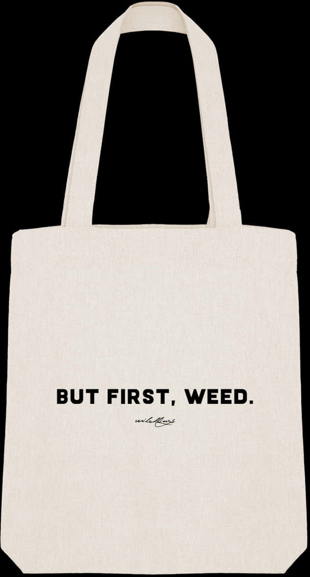 Canvas Tote Bag But First Weed Slogan PNG
