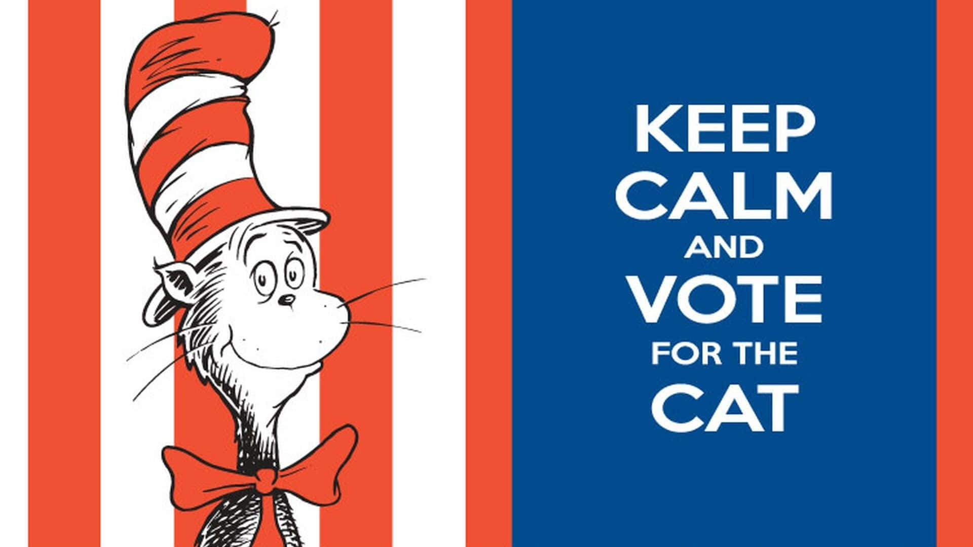 A Poster With Dr Seuss In The Cat's Hat And The Words Keep Calm And Vote For The Cat