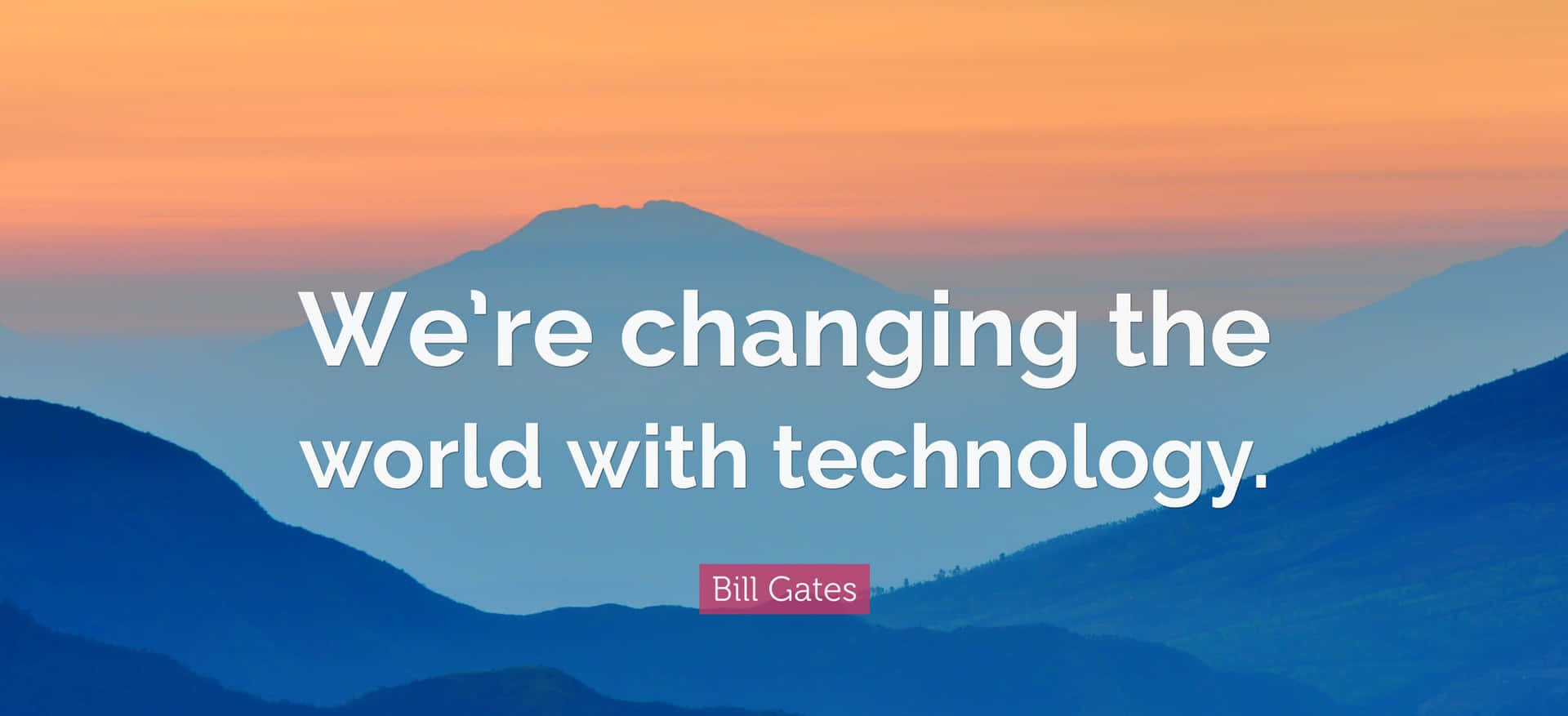 Changing World Technology Quote Bill Gates Wallpaper