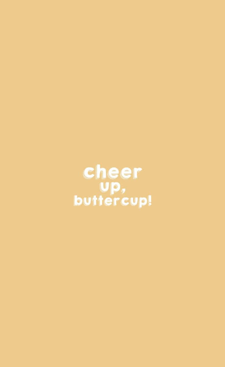 Cheer Up Buttercup_ Inspirational Quote Wallpaper