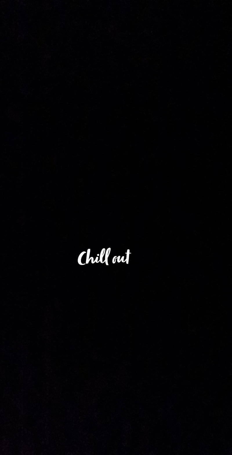 Chill Out Text In White Wallpaper