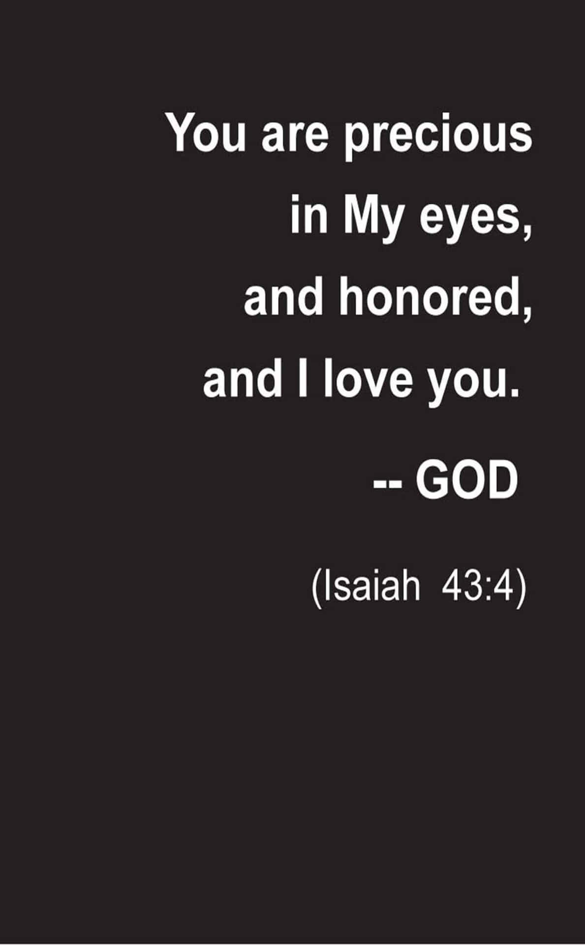 You Are Precious In My Eyes And Honored, I Love You God Wallpaper