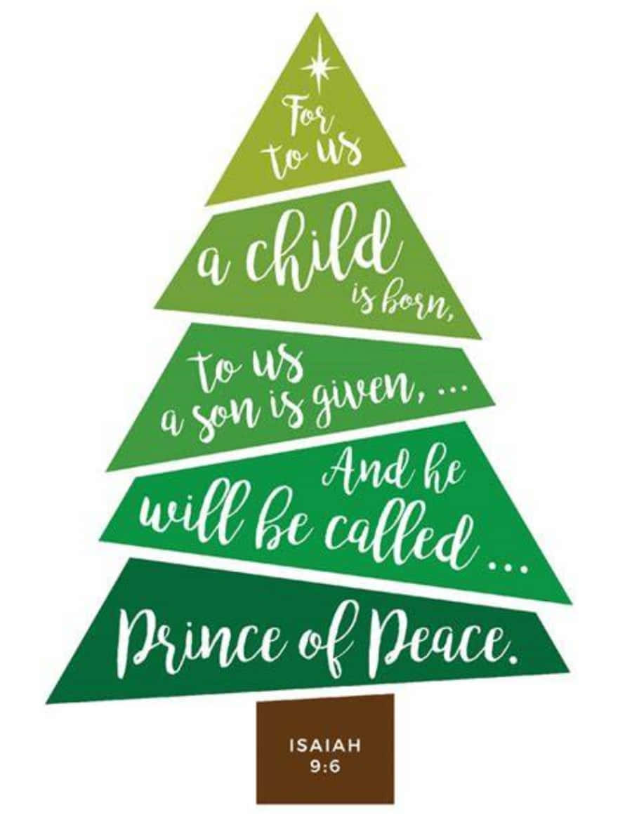 A Green Christmas Tree With The Words, To Us A Child Is Born, To Us A Prince Of Peace Wallpaper