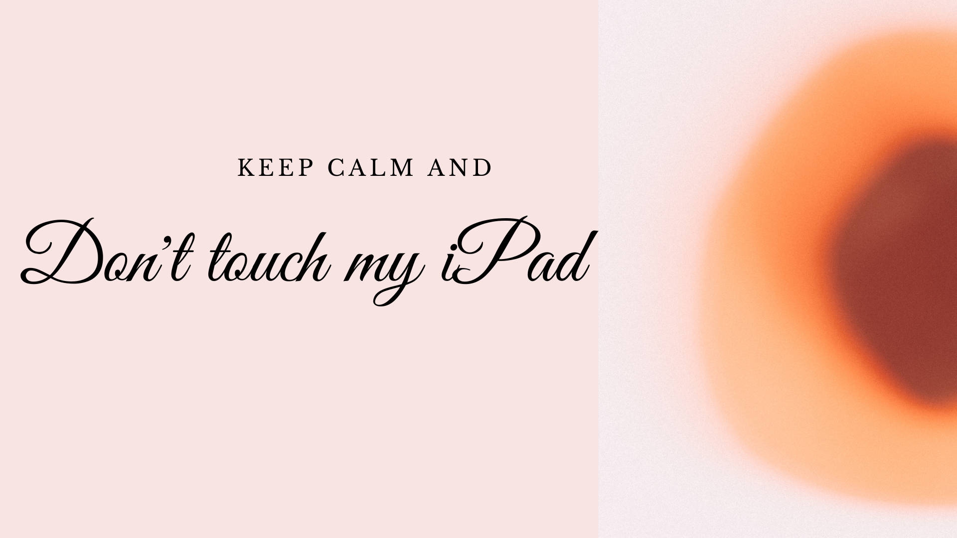 Classy Don’t Touch My iPad Written In Cursive Wallpaper