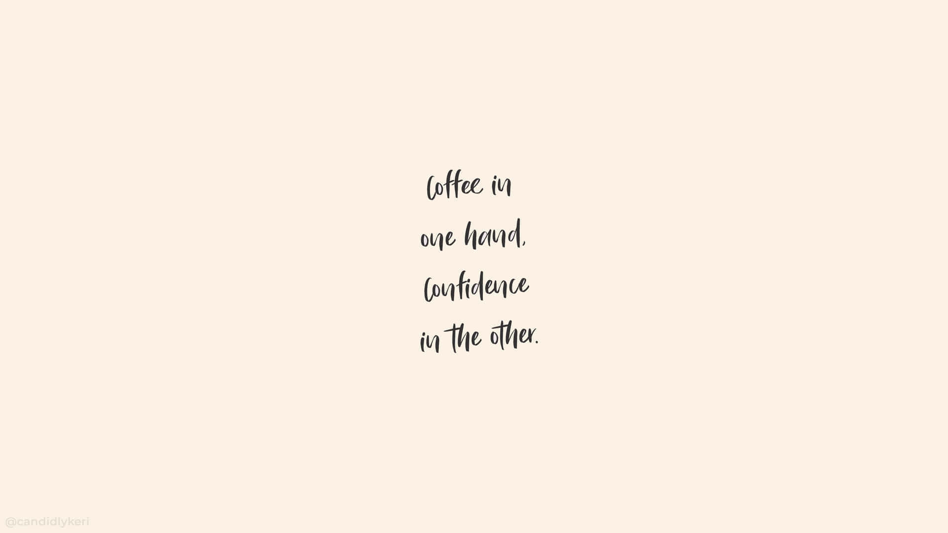 Download Coffee Confidence Inspirational Quote Wallpaper | Wallpapers.com