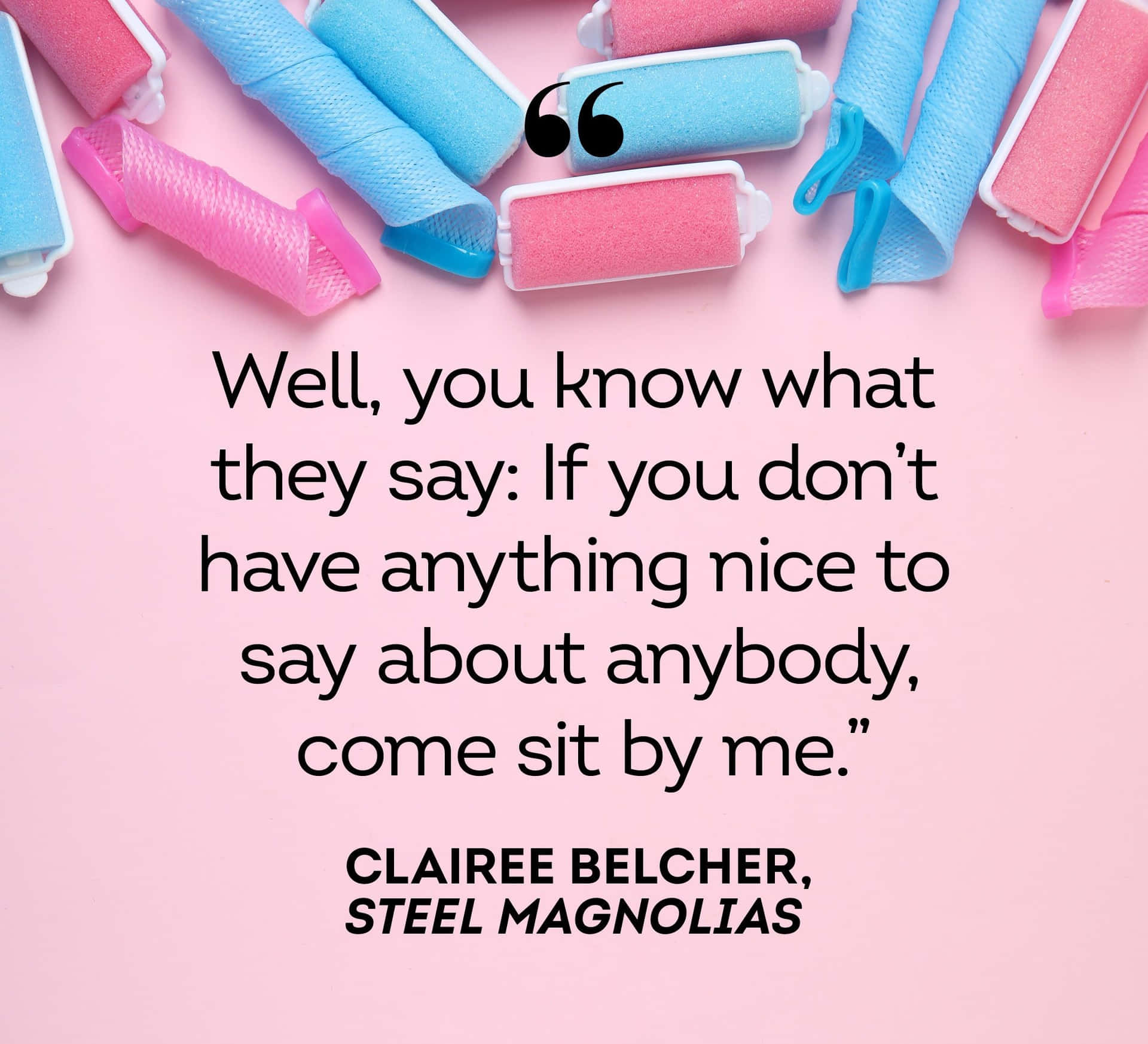 Comedy Quote Clairee Belcher Steel Magnolias Wallpaper