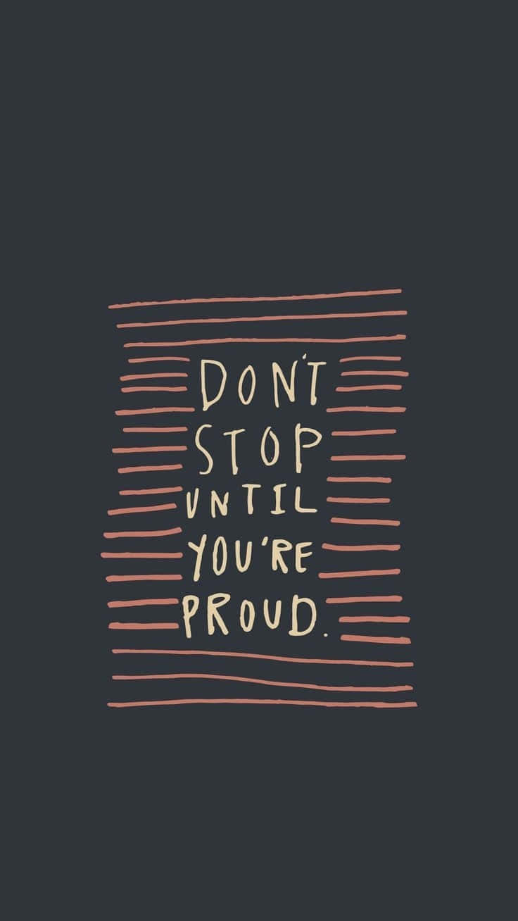 Don't Stop Until You're Proud Confidence Wallpaper