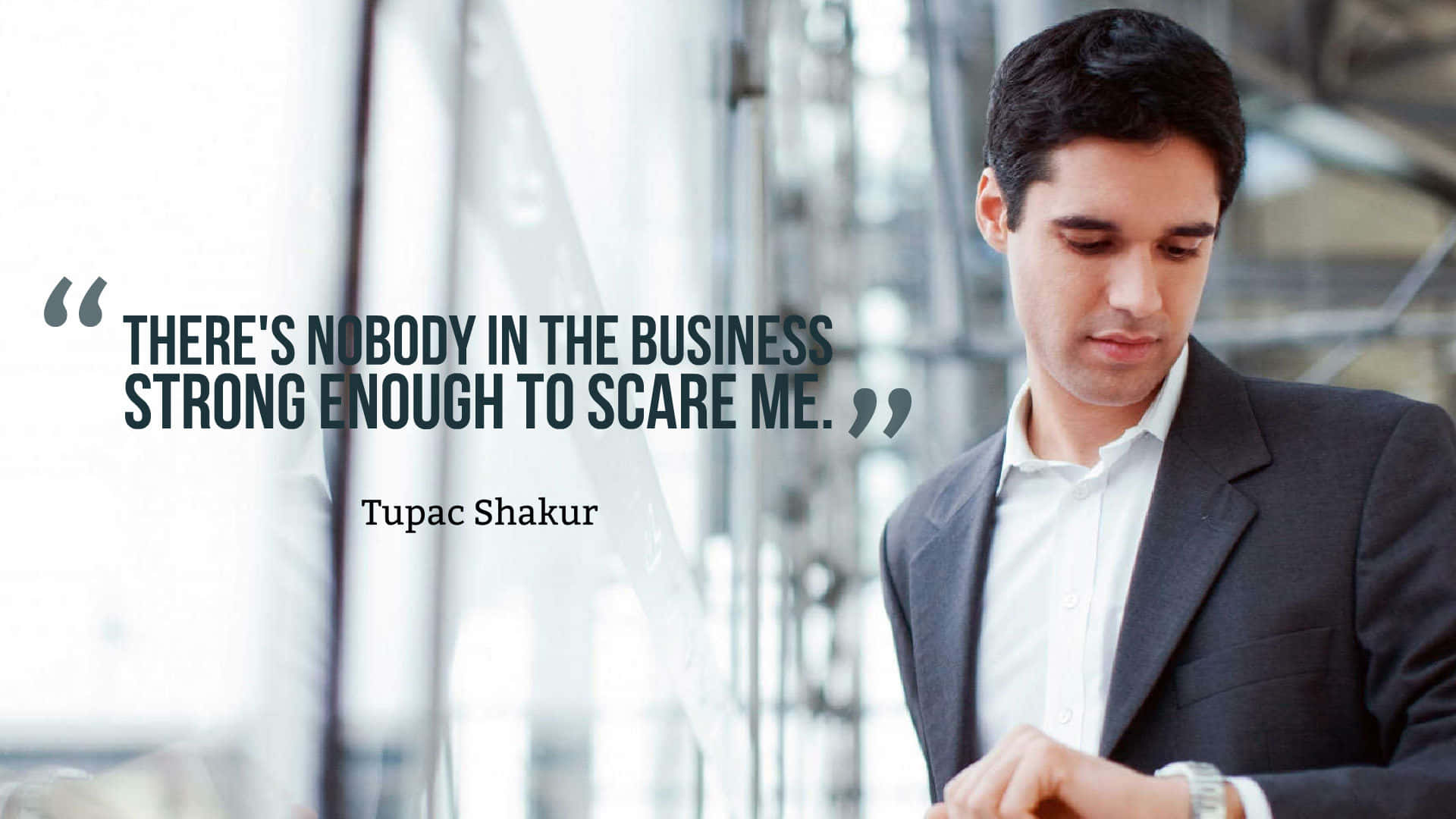 Confident Businessman Quote Tupac Shakur Wallpaper