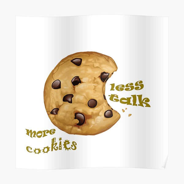 Less Talk More Cookies Poster Wallpaper