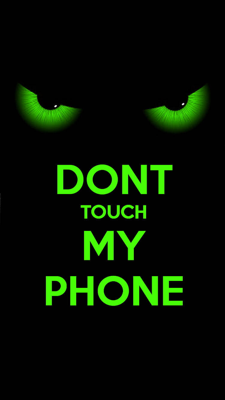Cool Green Eyes With Don't Touch My Phone Quote Background