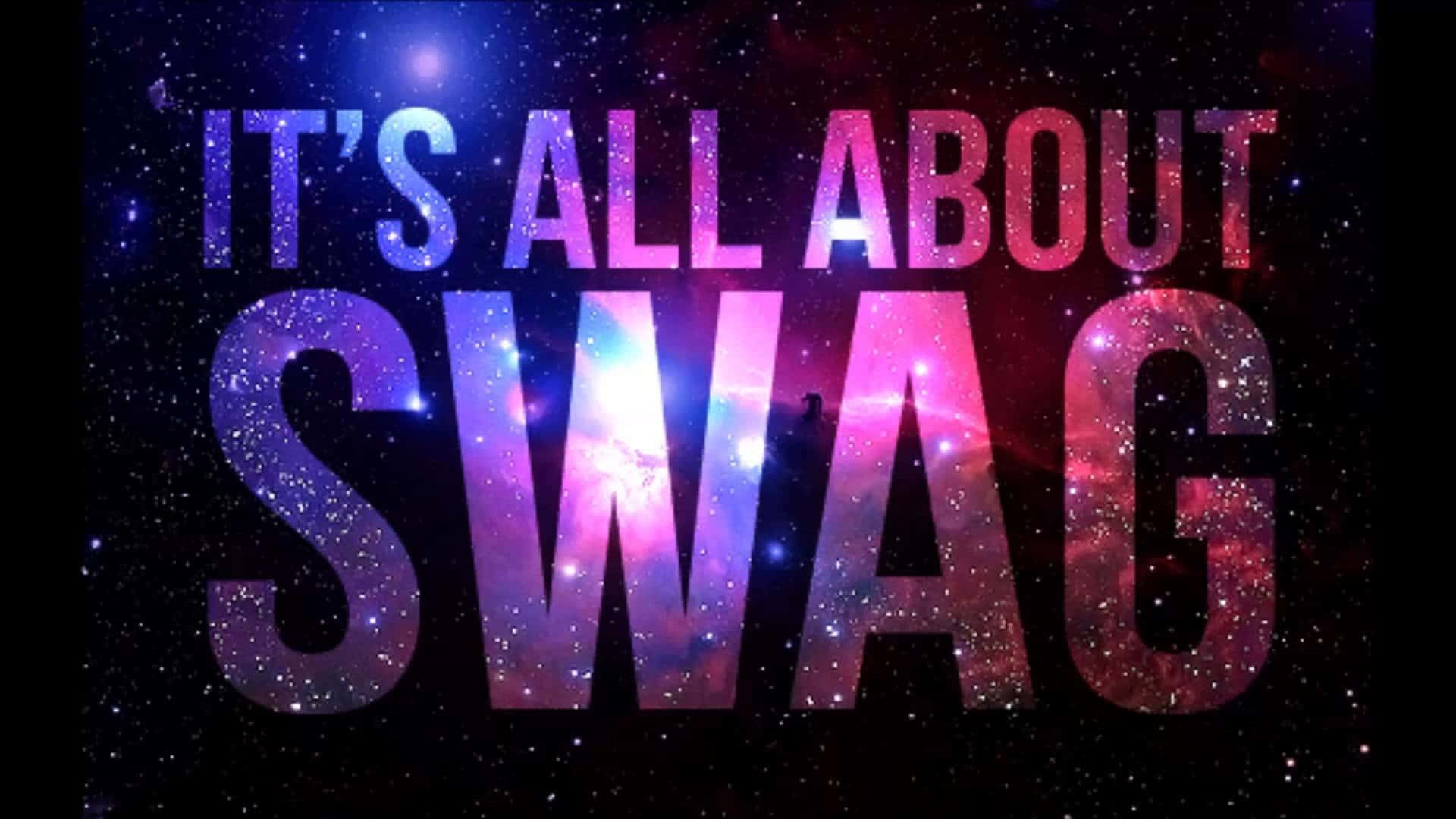 Cool It's All About Swag Wallpaper