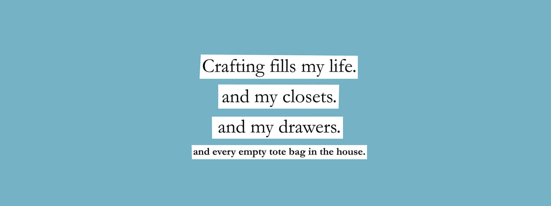 Crafting Humor Quote Wallpaper