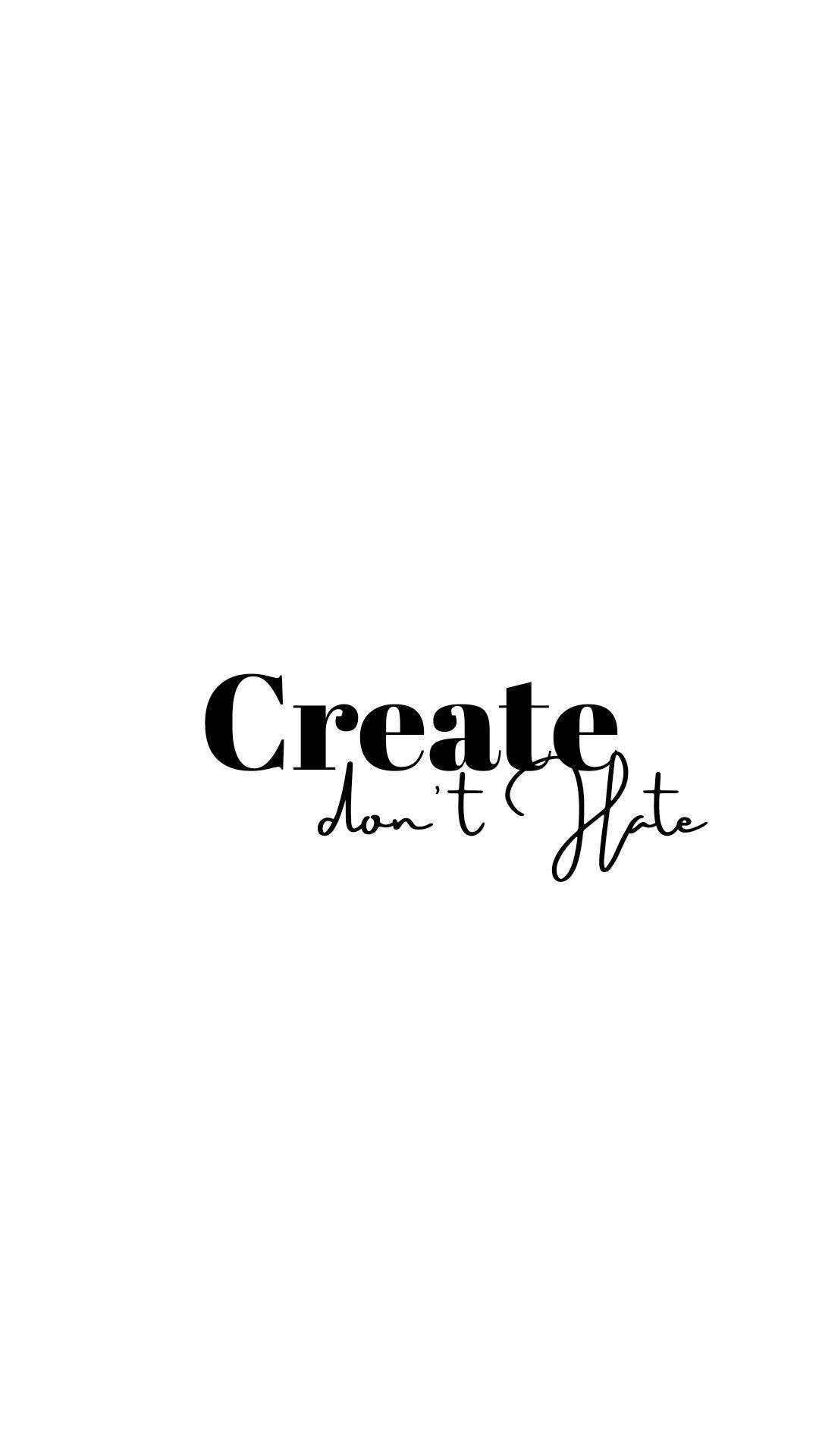 Create Don't Hate Typography Plain White Wallpaper