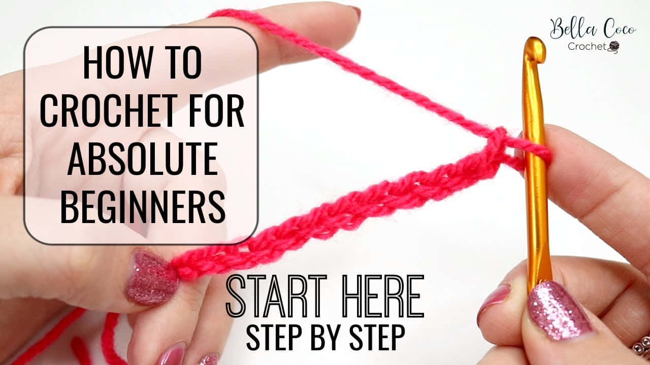How To Crochet For Absolute Beginners Start By Step