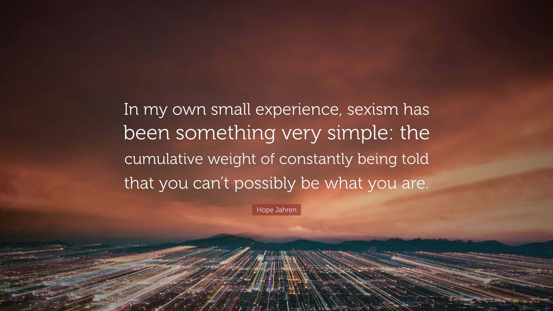 Cumulative Weight Of Sexism Quote Wallpaper