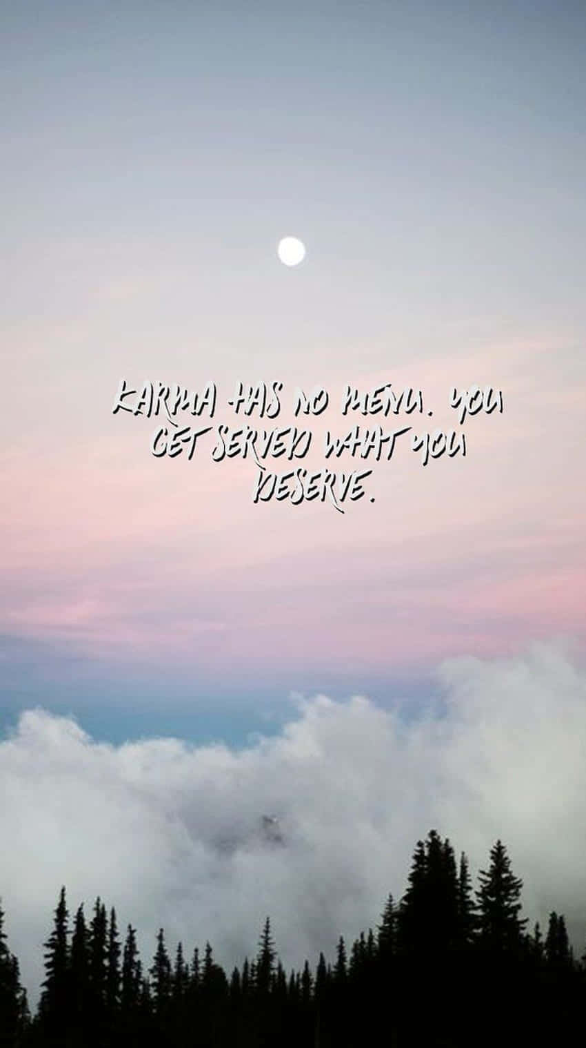 A Quote With The Words,'no Matter What You Do, You Get What You Deserve Wallpaper