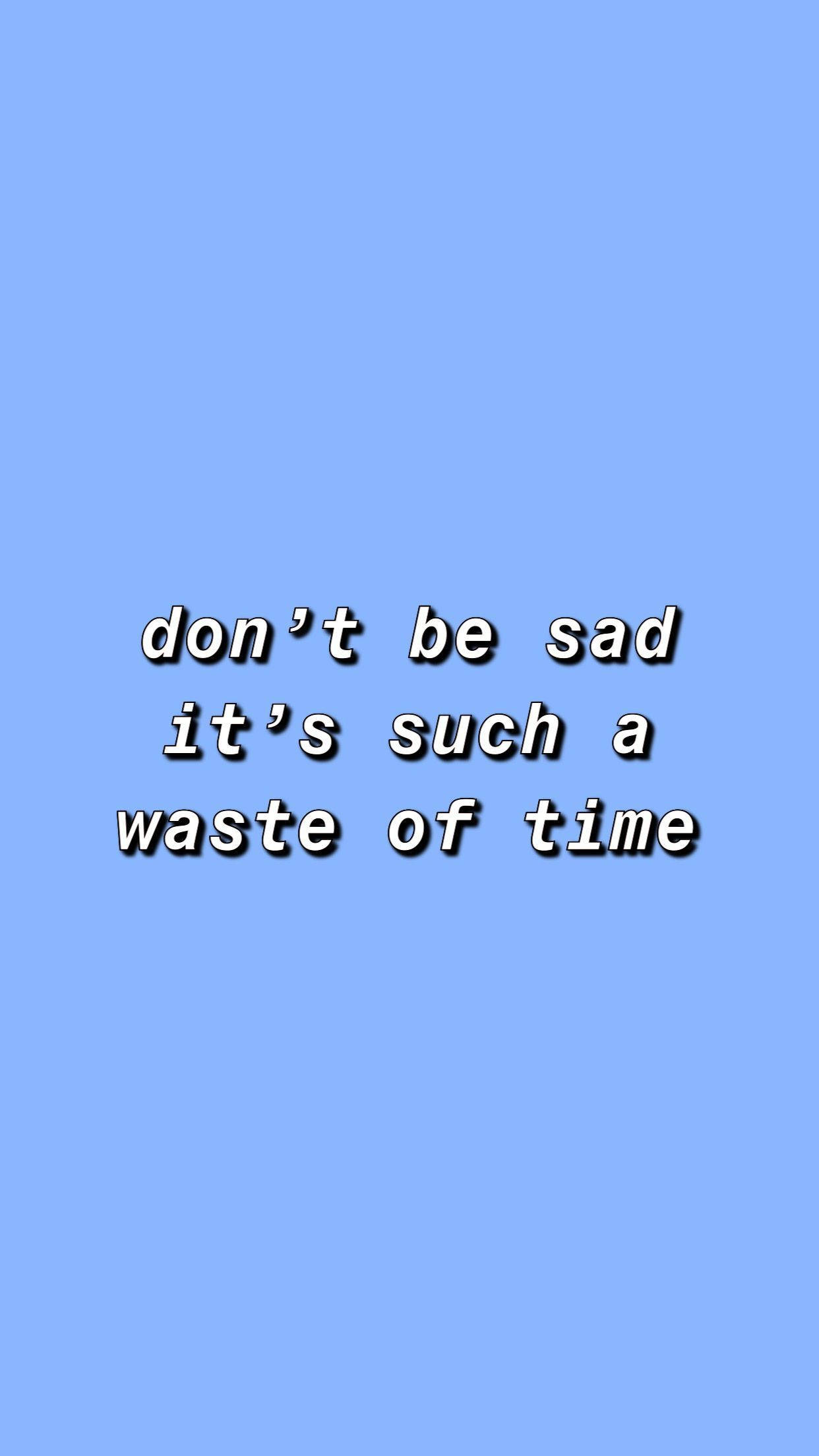 Cute Blue Aesthetic Waste Of Time Quote Wallpaper