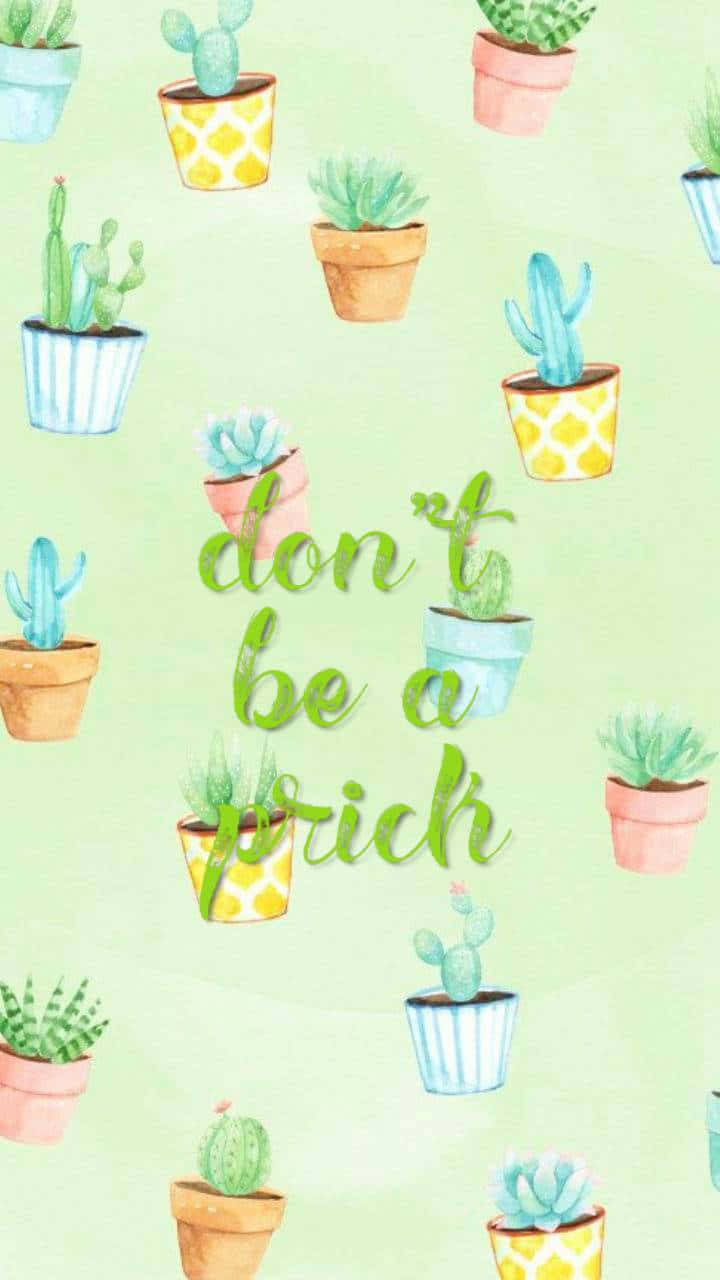 Don't Be A Cactus - Watercolor Cactus Wallpaper Wallpaper
