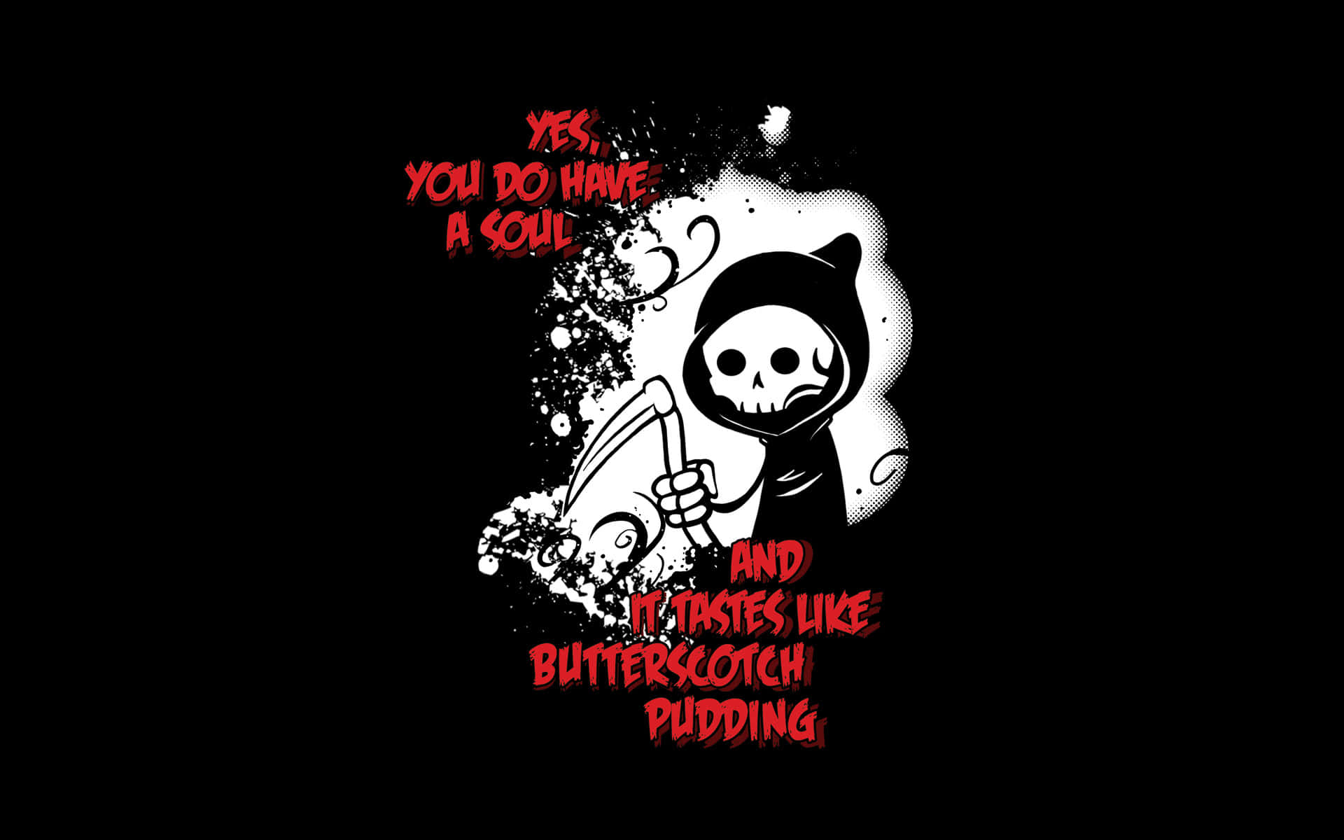 You Do Not Have A God And You Like Butterscotch Pudding Wallpaper