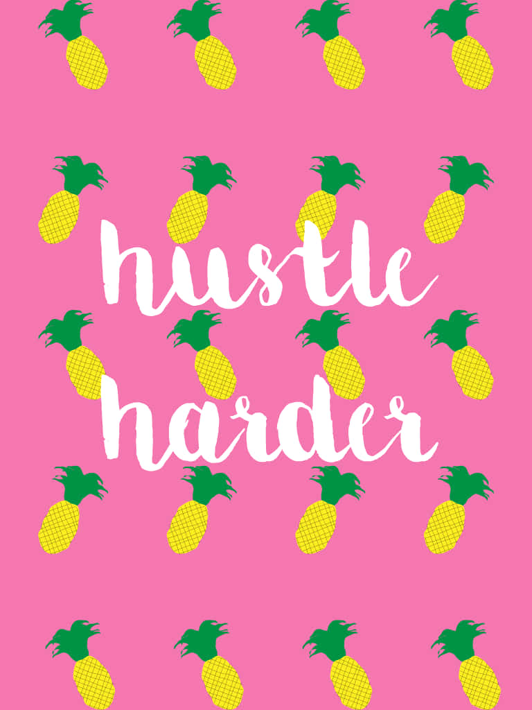 Hustle Harder Pineapple Cute Girly Ipad Wallpaper