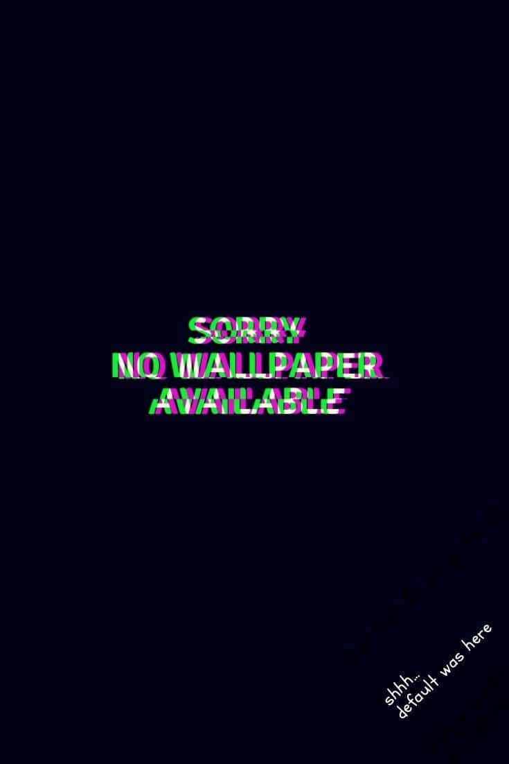 A Black Screen With The Words'scarey No Wallpaper Available' Wallpaper