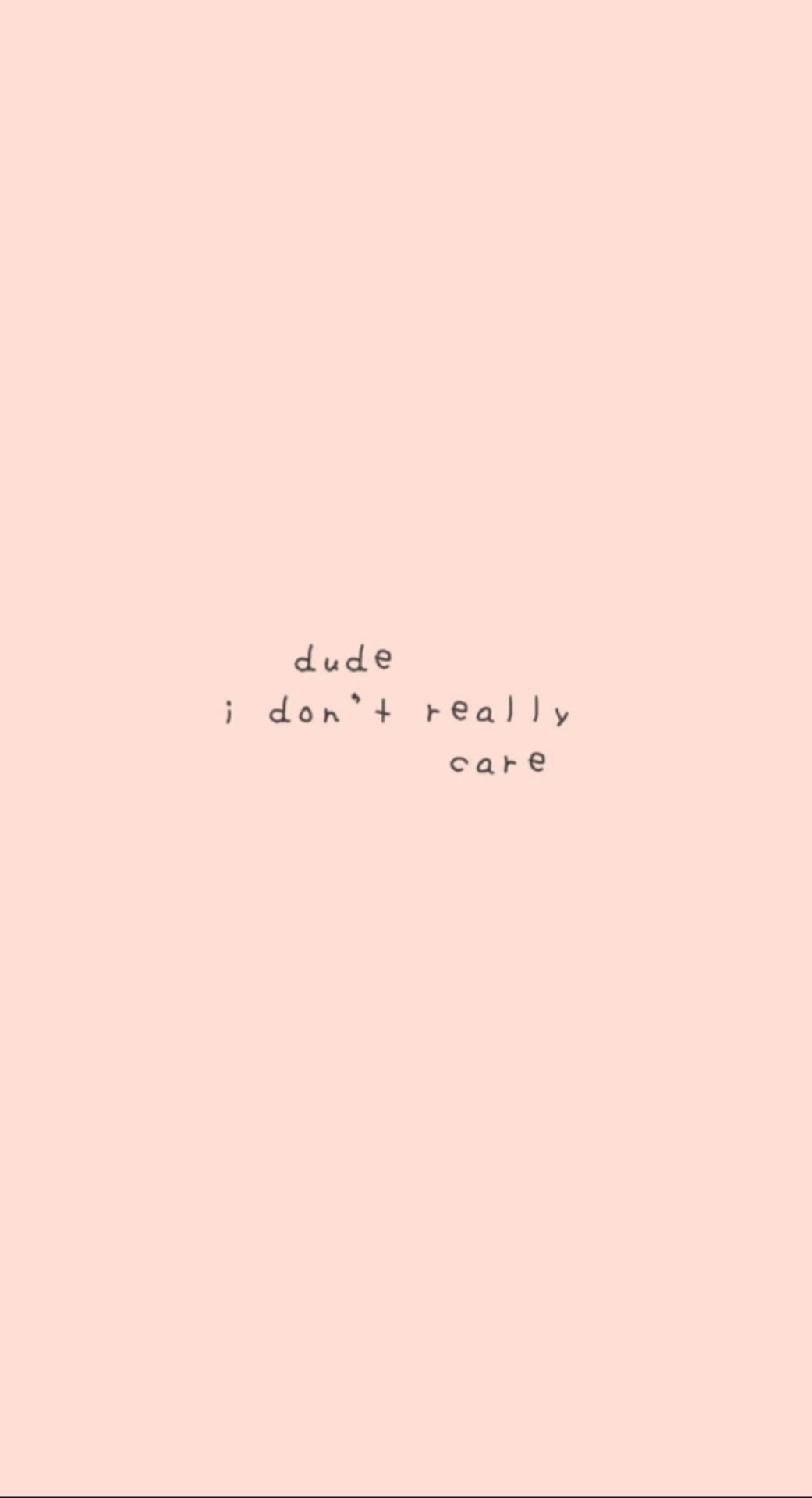 Download Cute Quotes I Don't Care Wallpaper 