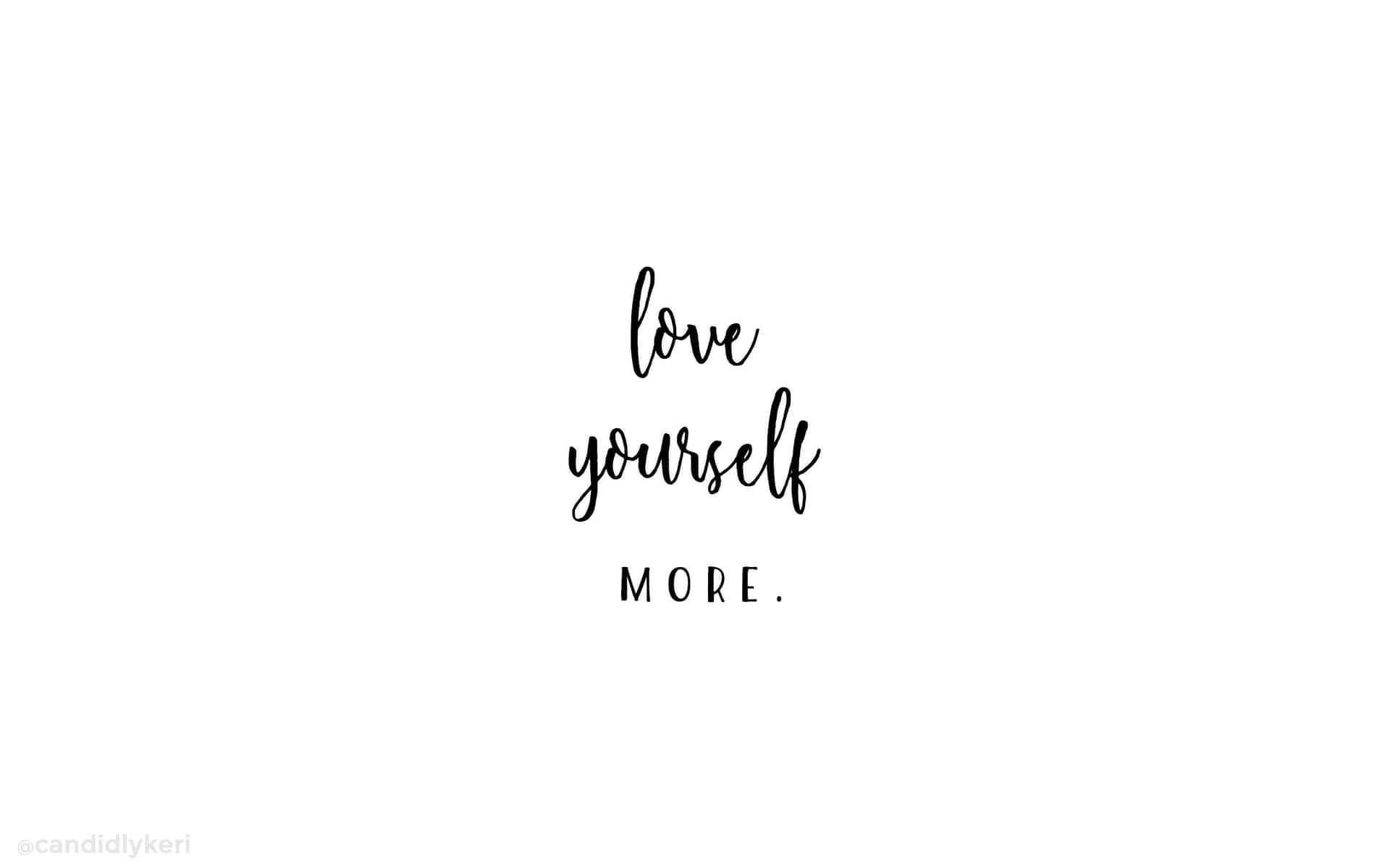 Love Yourself More Quote Wallpaper