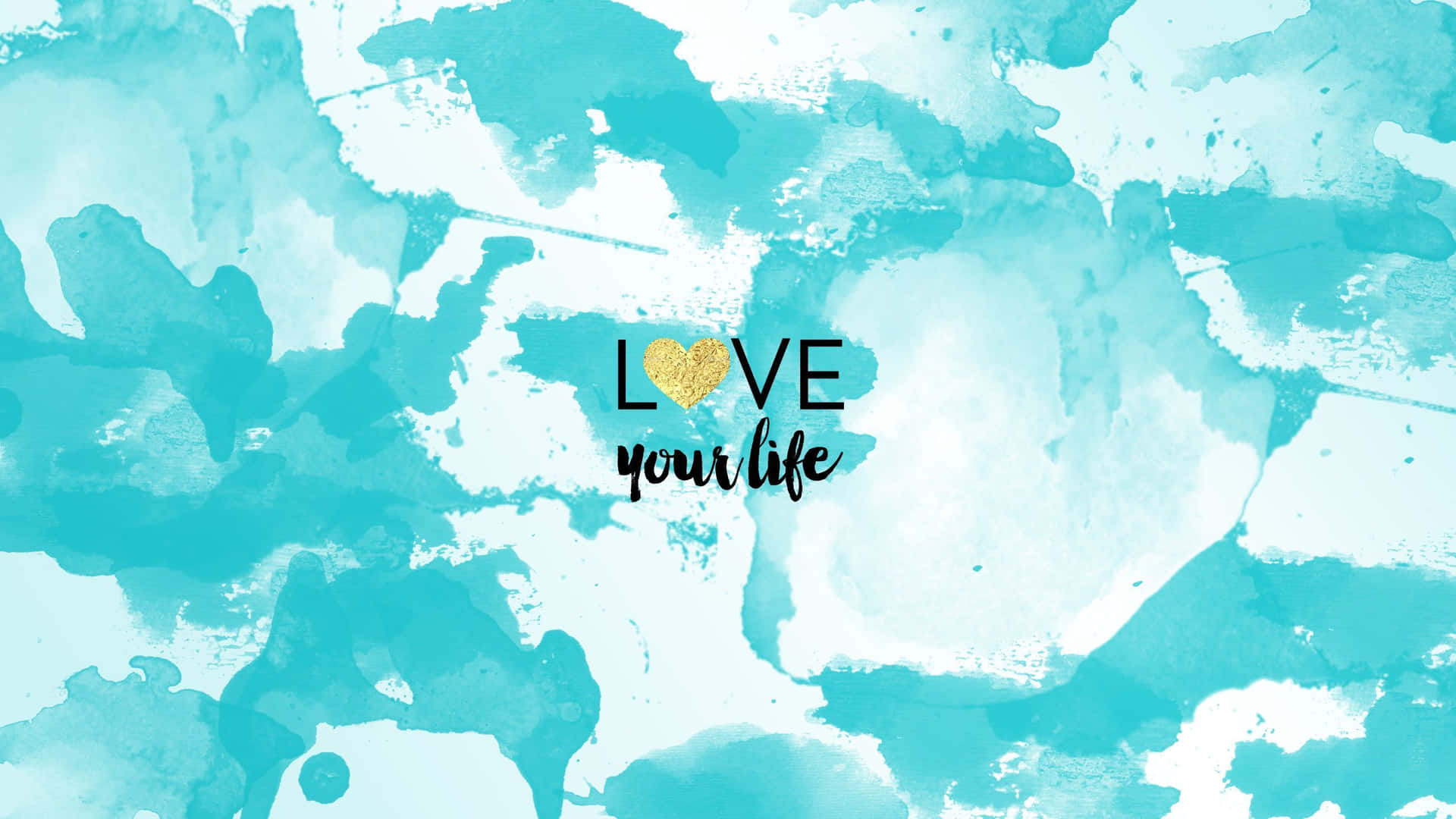 Love Your Life Cyan Aesthetic Wallpaper