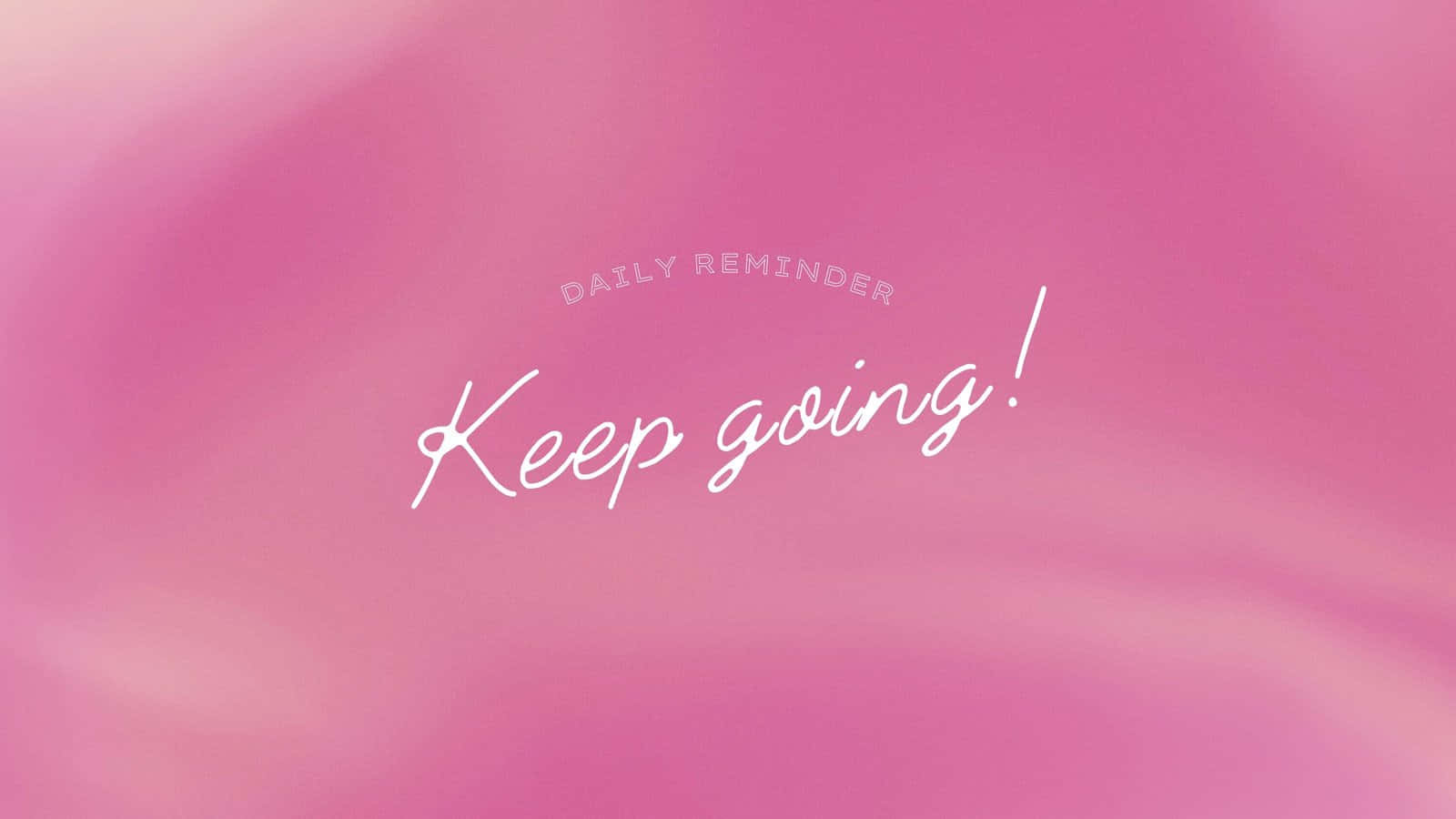 Daily Reminder Keep Going Inspirational Quote Wallpaper