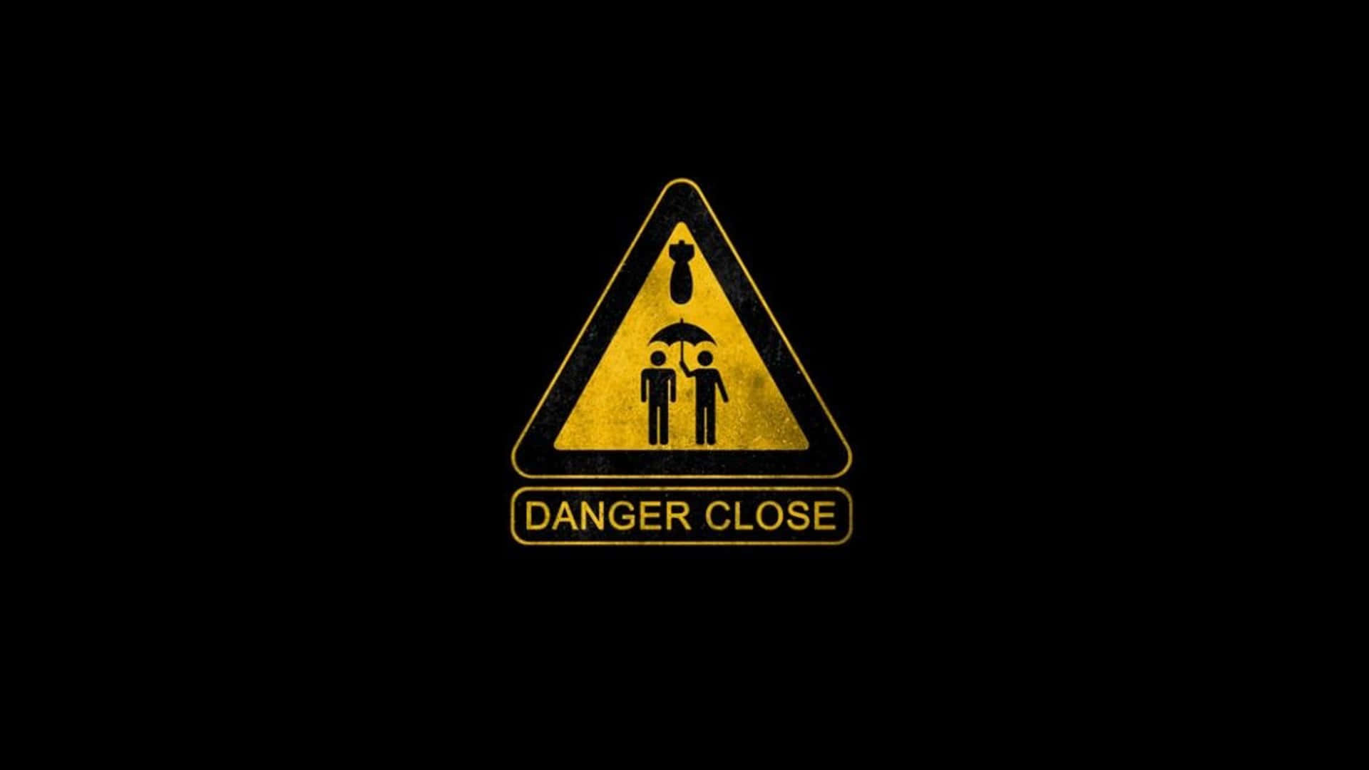 Danger Close Warning Sign Wallpaper