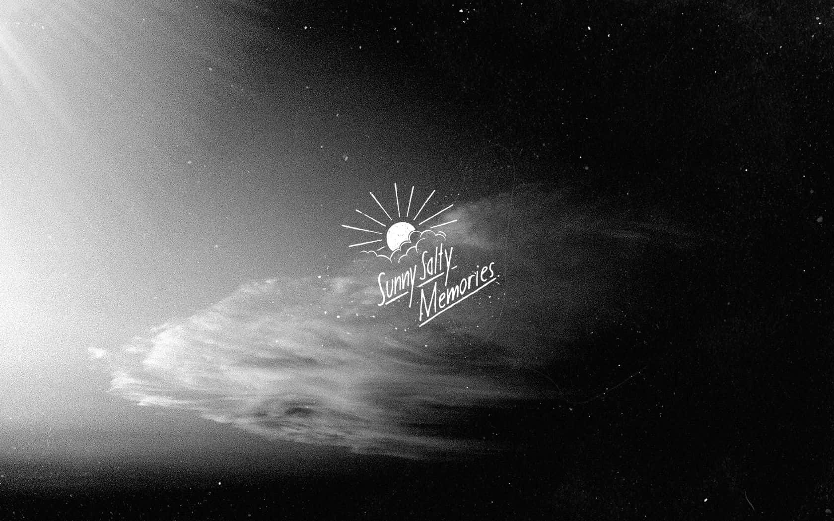 A Black And White Photo Of A Cloud With The Words'sunshine' Wallpaper