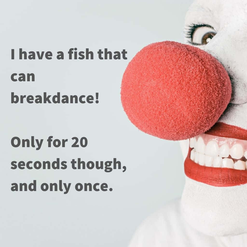 Clown With Clown Nose Saying I Have A Fish That Can Break Dance