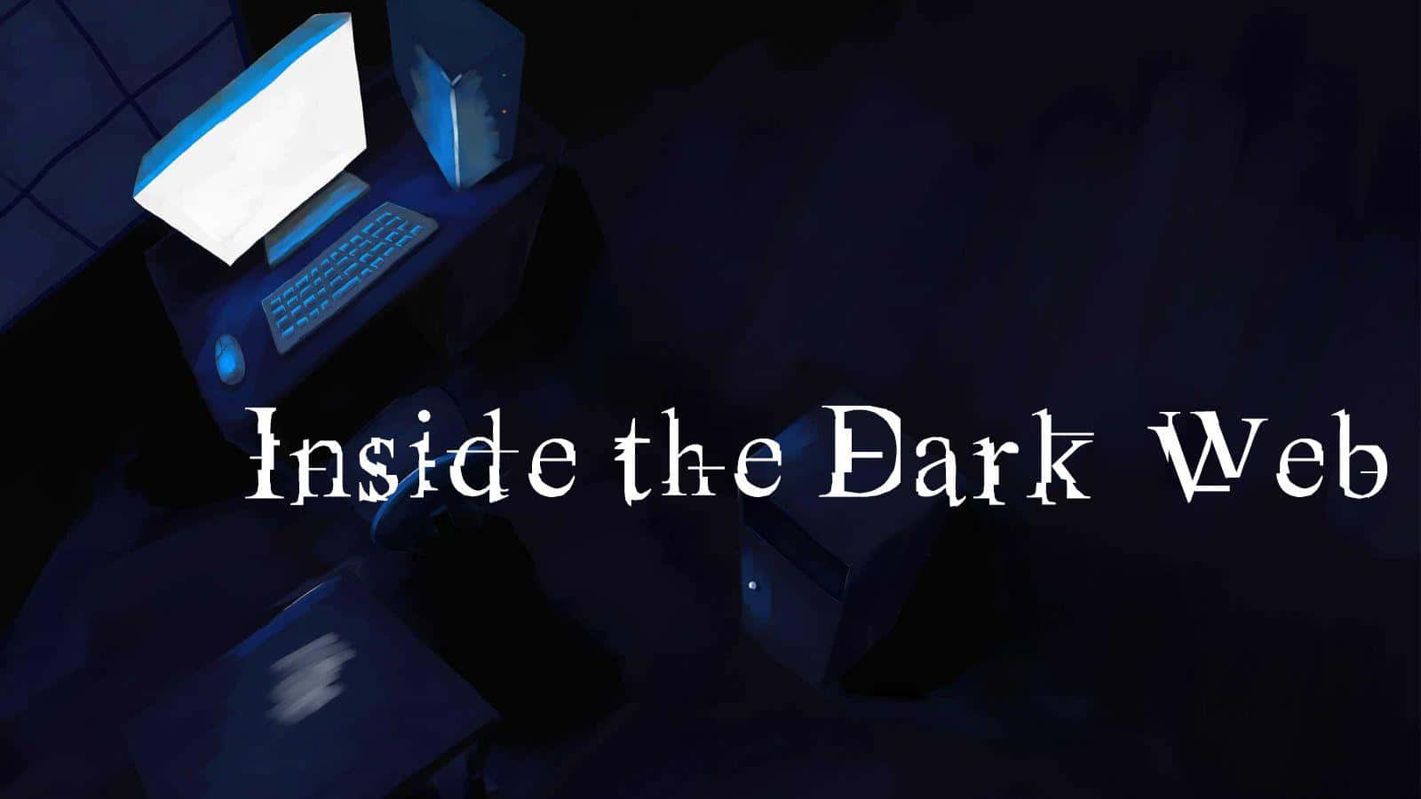 Inside The Dark Web Picture
