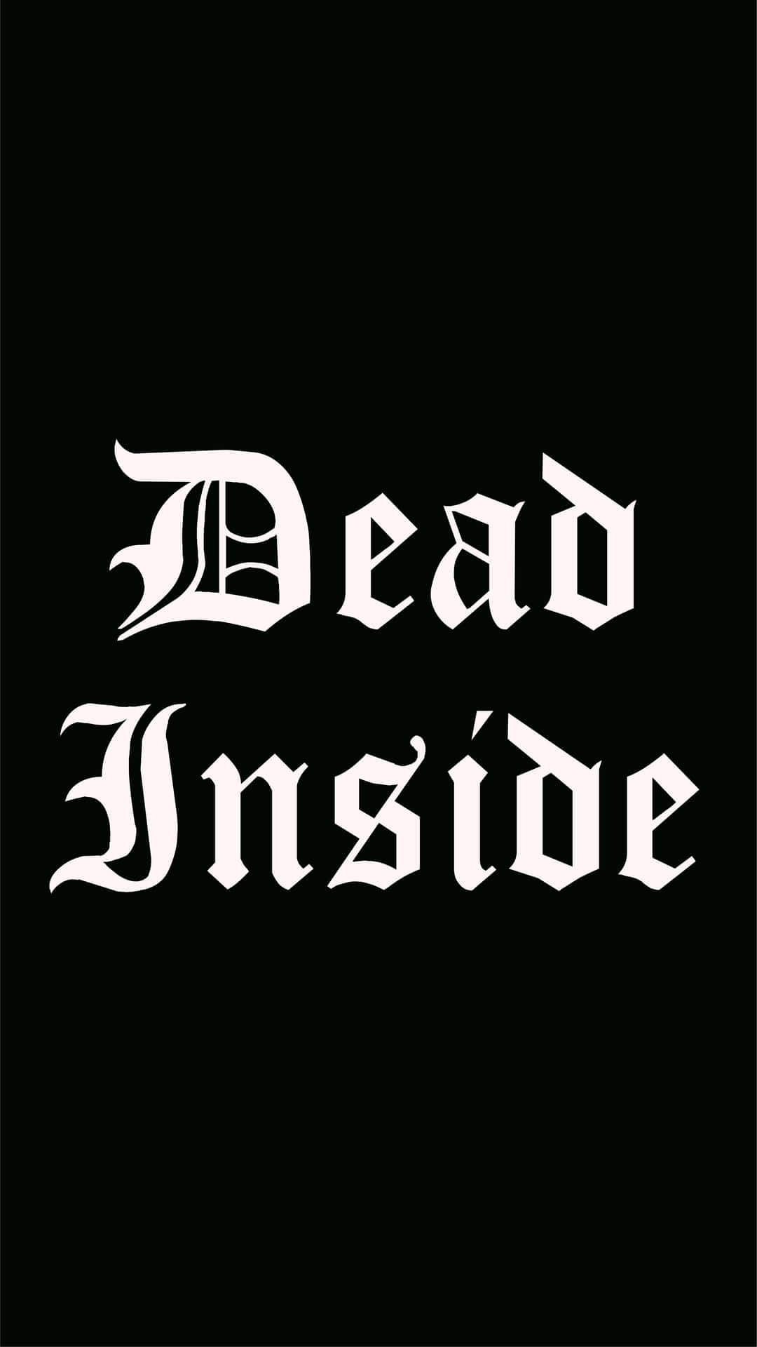 I Am Dead Inside Wallpaper  Download to your mobile from PHONEKY