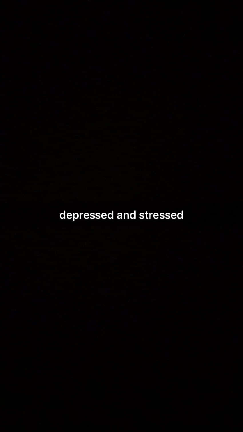 Depressed And Stressed_ Dark Aesthetic Wallpaper