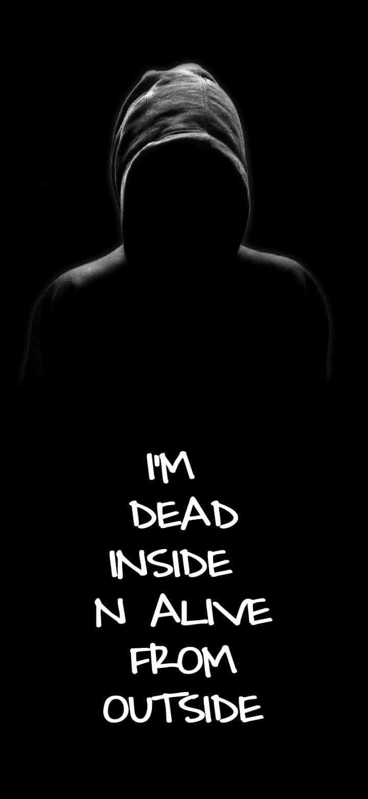 I'm Dead Inside I'm Alive From Outside