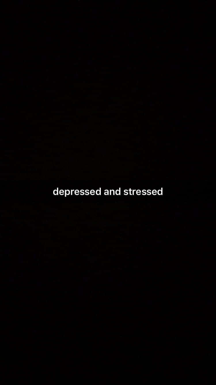 A Black Background With The Words Depressed And Stressed Wallpaper