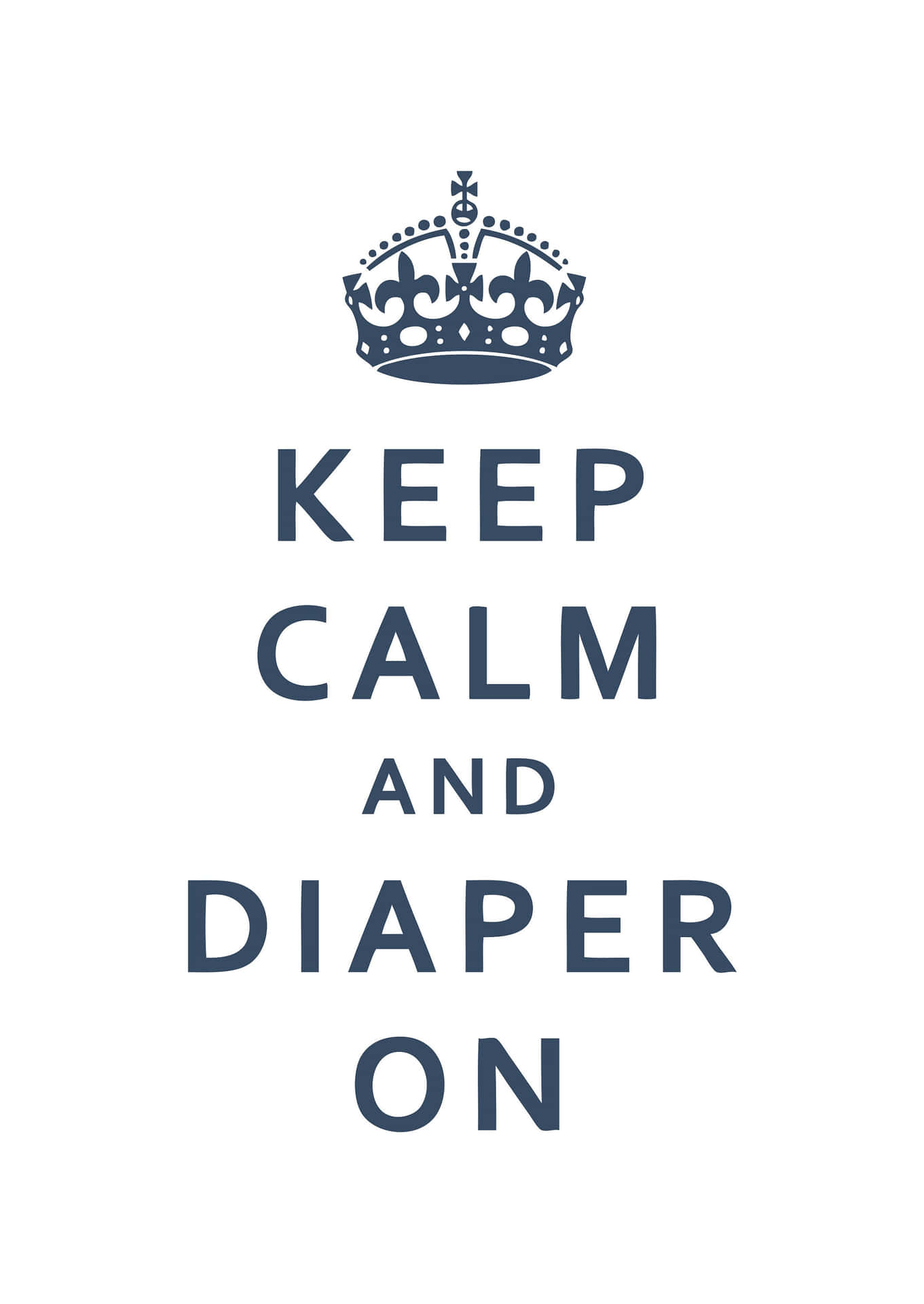 Keep Calm And Diaper On Poster