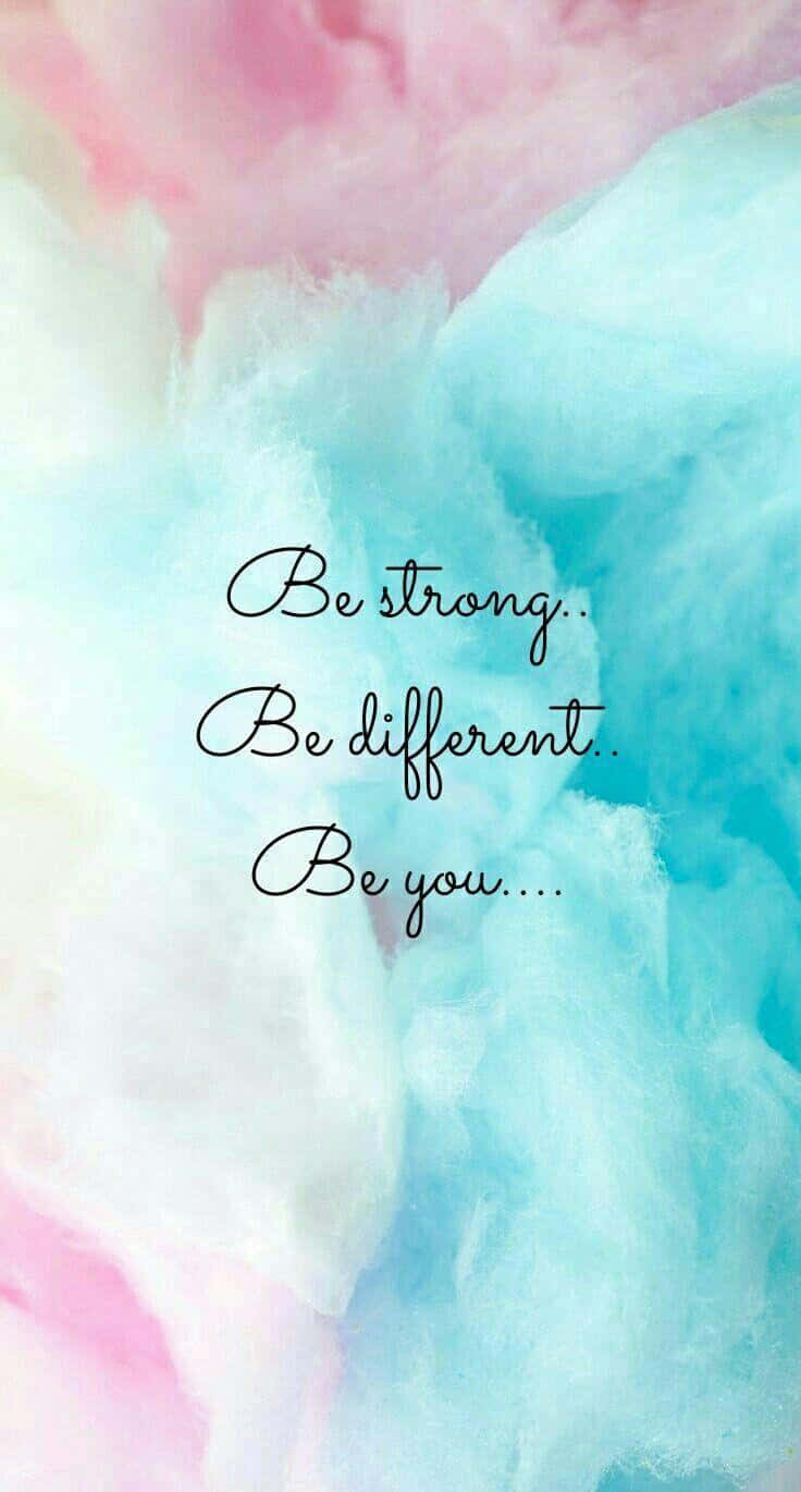 Be Strong Be Different Be You By Sarah Mcdonald Wallpaper