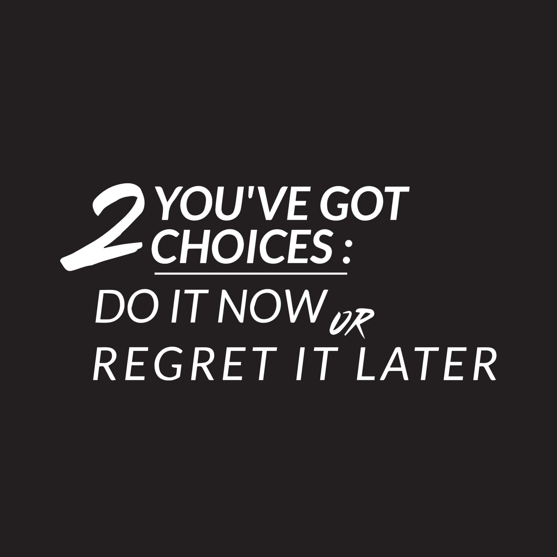 Do It Nowor Regret It Later Motivational Quote Wallpaper