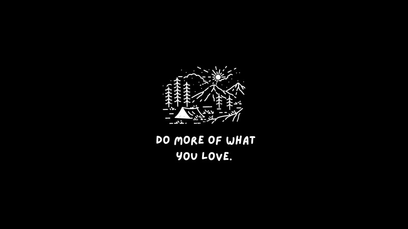 Do Moreof What You Love Inspirational Quote Wallpaper